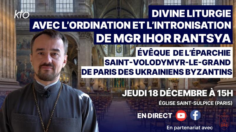 Divine liturgie pour l'ordination et l'intronisation de Mgr Ihor Rantsya, évêque de l’éparchie Saint-Volodymyr-le-Grand de Paris des Ukrainiens byzantins