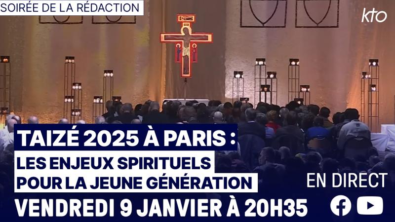"Taizé 2025 à Paris : les enjeux spirituels pour la jeune génération" | Soirée de la Rédaction, vendredi 9 janvier à 20h35
