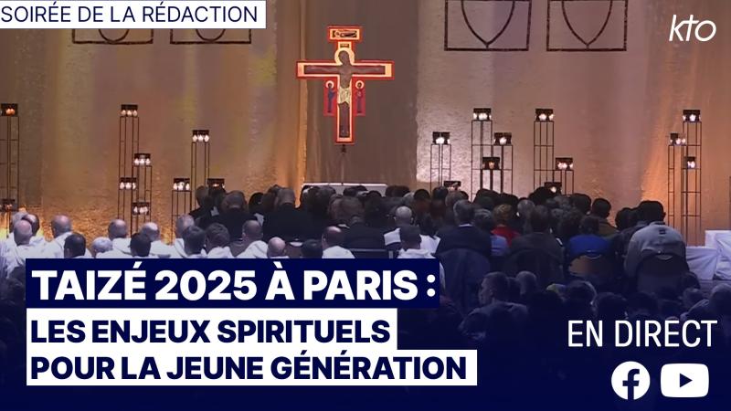 "Taizé 2025 à Paris : les enjeux spirituels pour la jeune génération" | Soirée de la Rédaction, vendredi 9 janvier à 20h35