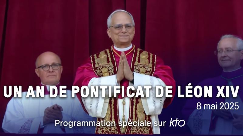 Un an de pontificat de Léon XIV : programmation spéciale sur KTO